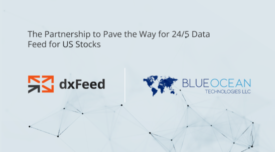 dxFeed and Blue Ocean Technologies Forge Partnership to Pave the Way for 24/5 Data Feed for US Stocks