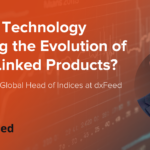 How is Technology Shaping the Evolution of Index-Linked Products