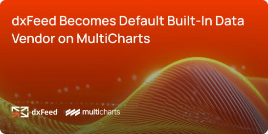 dxFeed Becomes Default Built-In Data Vendor on MultiCharts, Enhancing Trader Experience