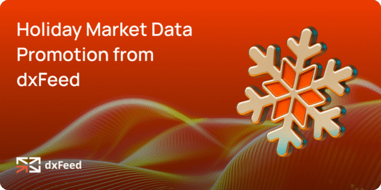 dxFeed Launches Holiday Market Data Promotion: December 15 – January 4