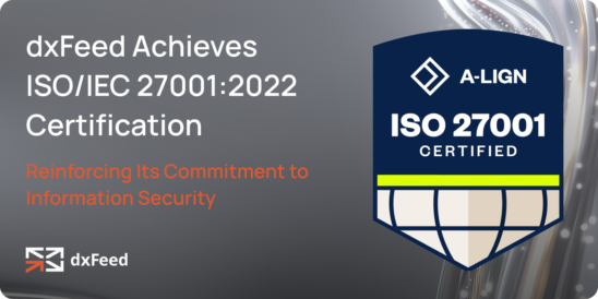 dxFeed Achieves ISO/IEC 27001:2022 Certification, Reinforcing Its Commitment to Information Security