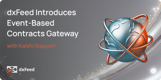 dxFeed Introduces Event-Based Contracts Gateway with Kalshi Support