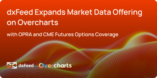 dxFeed Expands Market Data Offering on Overcharts with OPRA and CME Futures Options Coverage
